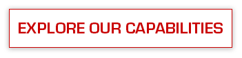 Explore Our Capabilities Explore Our Capabilities